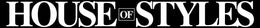 HOUSE OF STYLES